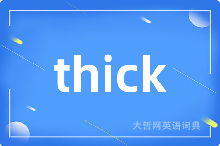 thick